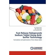 Fast Release Rabeprazole Sodium Tablet Using Acid-Buffer Technology Paperback