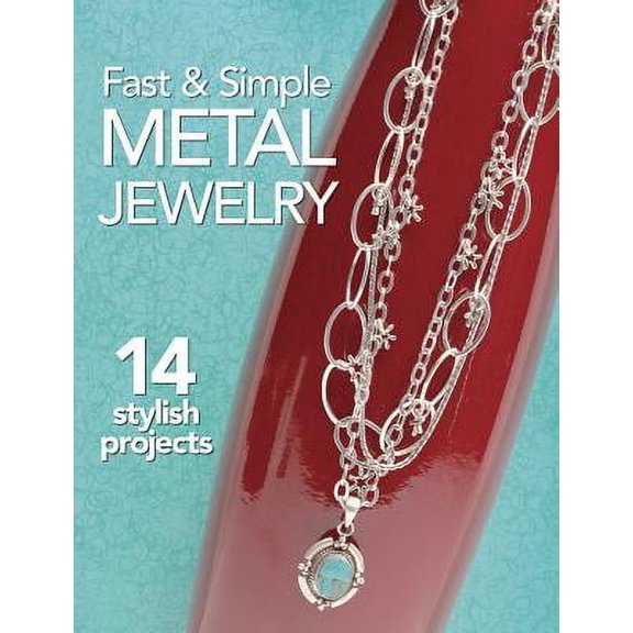 Pre-Owned Fast & Simple Metal Jewelry : 14 Stylish Projects