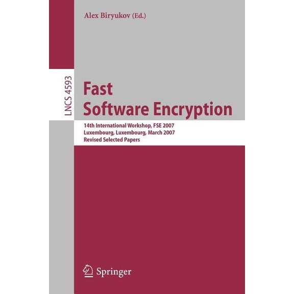 Fast Software Encryption: 14th International Workshop, FSE 2007 Luxembourg, Luxembourg, March 26-28, 2007 Revised Select, (Paperback)