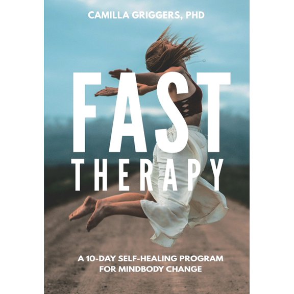 Fast Therapy: A 10-Day Self-Healing Program for Mindbody Change, (Paperback)