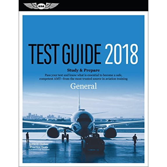 Pre-Owned General Test Guide 2018: Pass Your Test and Know What Is Essential to Become a Safe, Competent Amt from the Most Trusted Source in Aviation Tra (Paperback) 1619545306 9781619545304