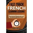 thumbnail image 1 of Fast Track French Learning Lessons - Beginner's Vocabulary: Learn The French Language FAST in Your Car with Over 10, (Paperback), 1 of 1