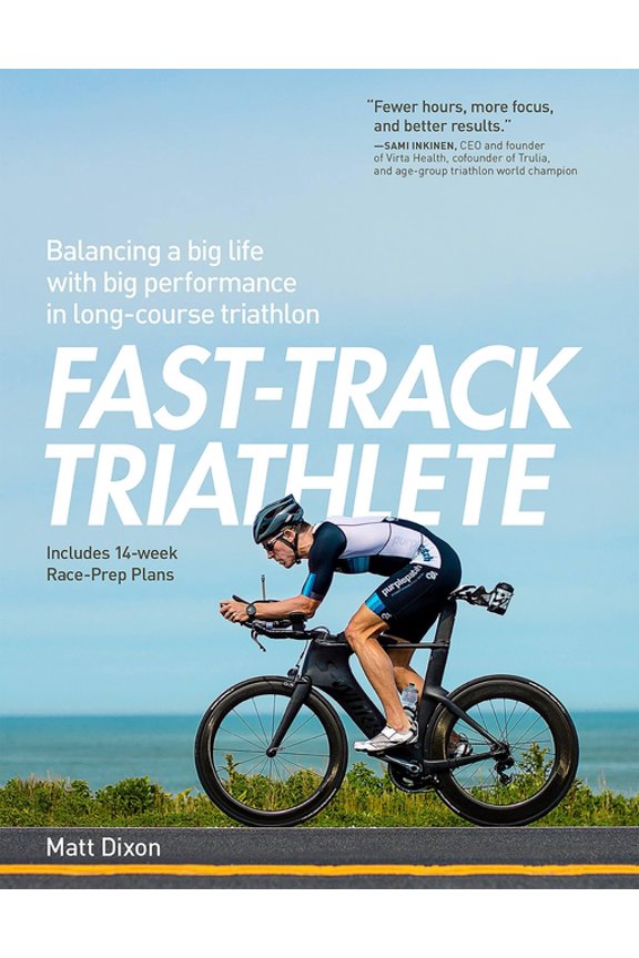 Fast-Track Triathlete: Balacing a Big Life with Big Performance in Long-Course Triathlon: Balancing a Big Life with Big , (Paperback)