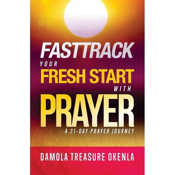 Fast Track Your Fresh Start: A 21-Day Prayer Journey (Paperback)