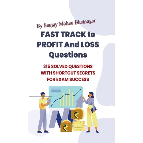 Fast Track to Profit and Loss Questions: 315 Solved Questions with Time-Saving Shortcuts for Competitive Exams, (Hardcover)