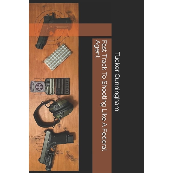 Fast Track To Shooting Like A Federal Agent (Paperback)