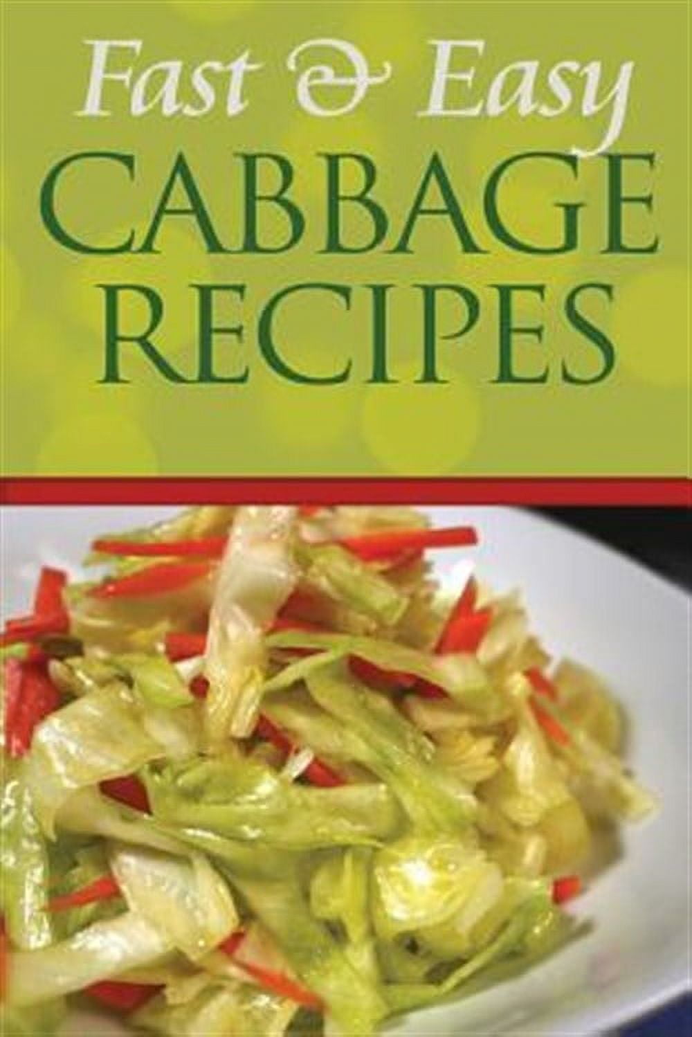 Fast Easy D Cabbage: Fast and Easy Cabbage Recipes: An Guide to an Healthy and ...