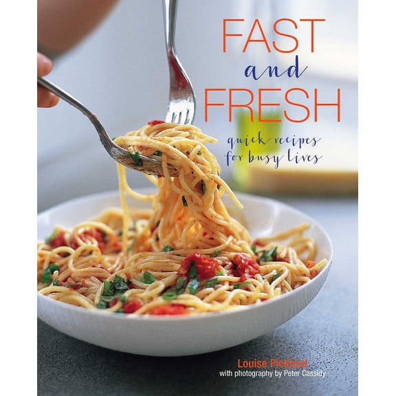 Fast and Fresh : Quick recipes for busy lives (Hardcover)
