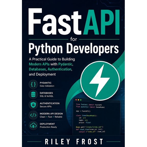 FastAPI for Python Developers: A Practical Guide to Building Modern APIs with Pydantic, Databases, Authentication, and D, (Paperback)