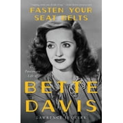 Fasten Your Seat Belts The Passionate Life of Bette Davis, Paperback