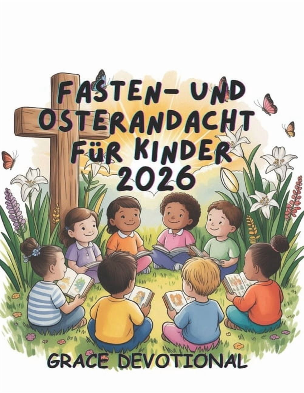 Fasten- und Osterandacht fÃ¼r Kinder 2026: Ein tÃ¤glicher Leitfaden fÃ¼r kleine Champions, (Paperback)