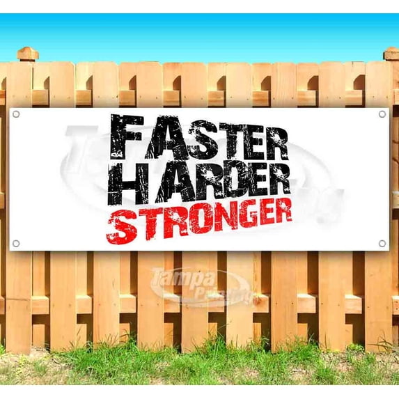Faster Harder Stronger 13 oz Vinyl Banner With Metal Grommets