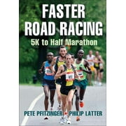Faster Road Racing: 5K to Half Marathon -- Pete Pfitzinger