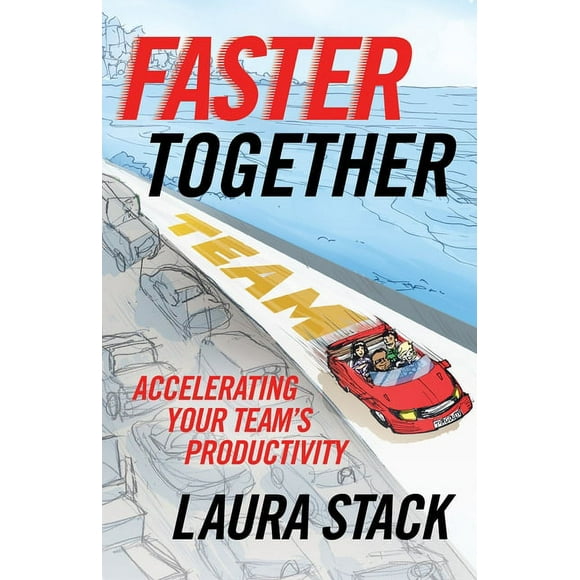 Faster Together : Accelerating Your Team's Productivity