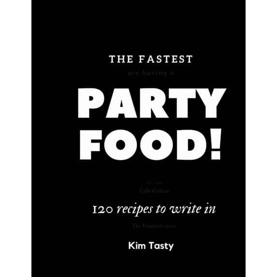 The Fastest Party Food. 120 Recipes To Write In. : Recipes-trim-size-book-to-write-in-8.5-x-11-no-bleed-126-pages-cover-size-17.54-x-11.25-inch (Paperback)
