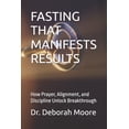 thumbnail image 1 of Fasting That Manifests Results: How Prayer, Alignment, and Discipline Unlock Breakthrough, (Paperback), 1 of 1