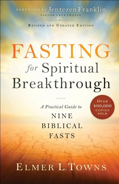 ELMER L TOWNS; JENTEZEN FRANKLIN Fasting for Spiritual Breakthrough: A Practical Guide to Nine Biblical Fasts (Other)