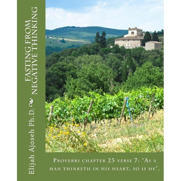 Fasting from Negative Thinking: Proverbs chapter 23 verse 7: "As a man thinketh in his heart, so is he". (Paperback)