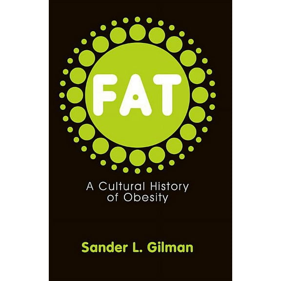 Fat: A Cultural History of Obesity (Paperback)
