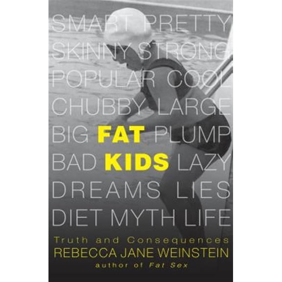 Pre-Owned Pre-owned Fat Kids : Truth and Consequences, Hardcover by Weinstein, Rebecca Jane, ISBN 0825307252, ISBN-13 9780825307256
