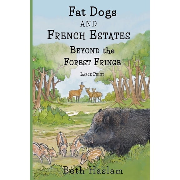 Fat Dogs Fat Dogs and French Estates - Beyond the Forest Fringe - Large Print, (Paperback)