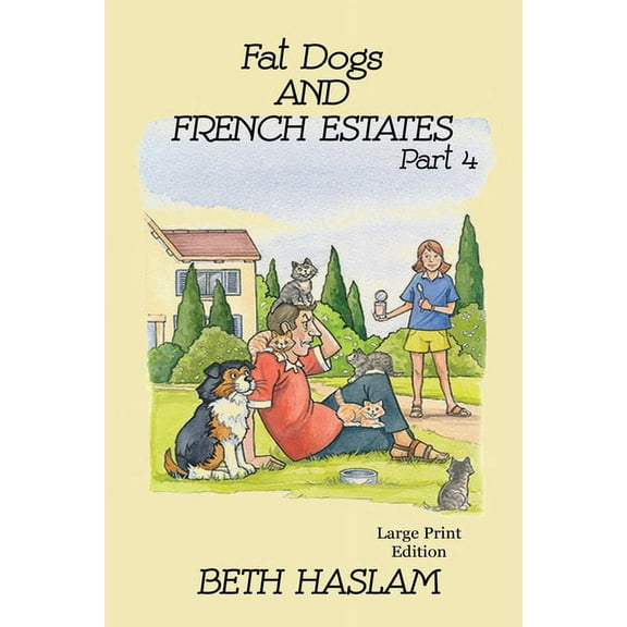 Fat Dogs Fat Dogs and French Estates, Part 4 - LARGE PRINT, Book 4, (Paperback)
