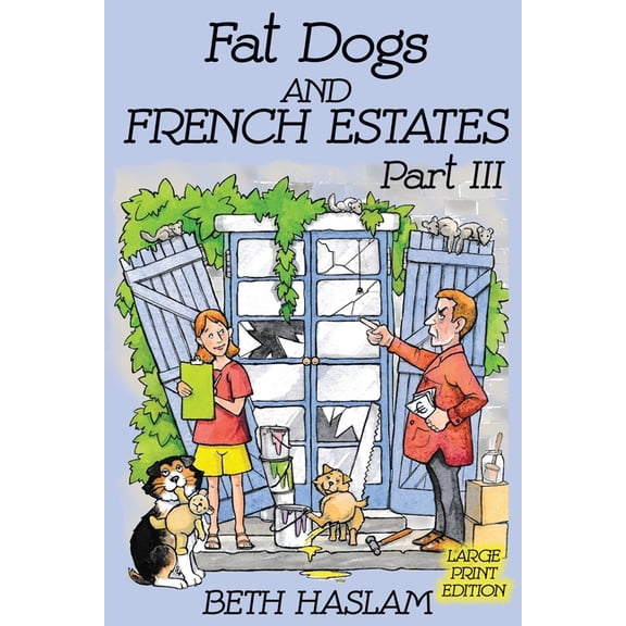 Fat Dogs Large Print: Fat Dogs and French Estates, Part 3 (Large Print) (Series #3) (Paperback)