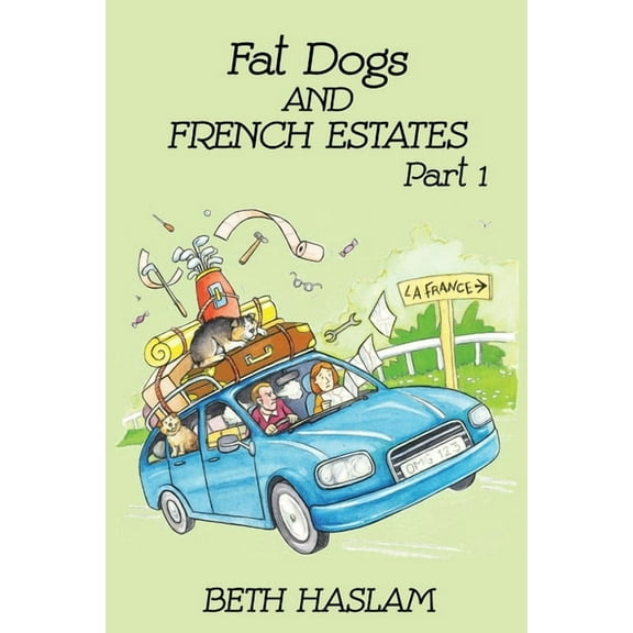 Fat Dogs Fat Dogs and French Estates, Part 1, Book 1, (Paperback)