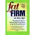 thumbnail image 1 of Pre-Owned Fat to Firm at Any Age: How You Can Have a Slimmer, Well-Toned Body at Age 30, 40, and Beyond (Hardcover) 0875964125 9780875964126, 1 of 1