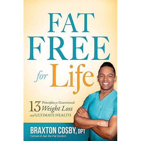 Pre-Owned Fat Free for Life: 13 Principles for Guaranteed Weight Loss and Ultimate Health (Paperback) 1621369927 9781621369929