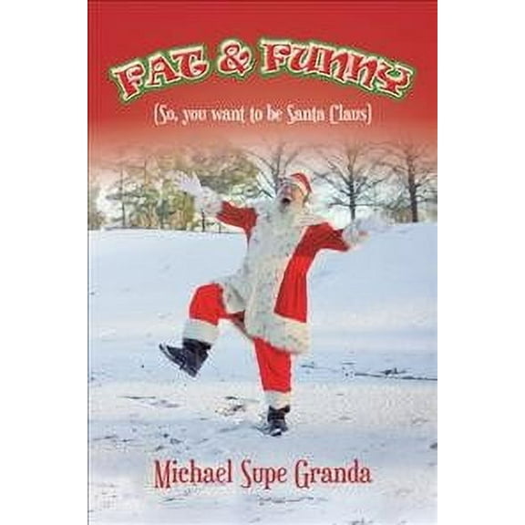 Fat & Funny: (So, You Want to Be Santa Claus) Granda, Michael Supe
