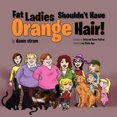thumbnail image 1 of Fat Ladies Shouldn't Have Orange Hair!, (Paperback), 1 of 1