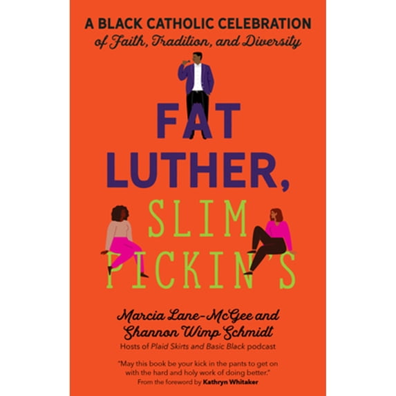 Pre-Owned Fat Luther, Slim Pickin's: A Black Catholic Celebration of Faith, Tradition, and Diversity (Paperback) 1646801318 9781646801312