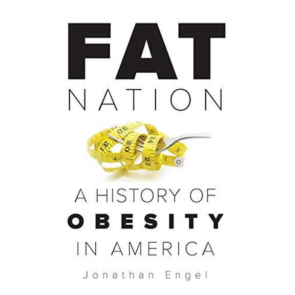 Pre-Owned Fat Nation: A History of Obesity in America (Hardcover) 1538117746 9781538117743