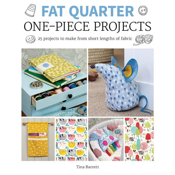 Fat Quarter: One-Piece Projects: 25 Projects to Make from Short Lengths of Fabric (Paperback) by Tina Barrett