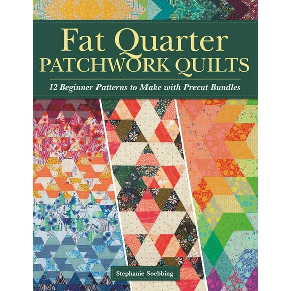 Fat Quarter Patchwork Quilts: 12 Beginner Patterns to Make with Precut Bundles, (Paperback)