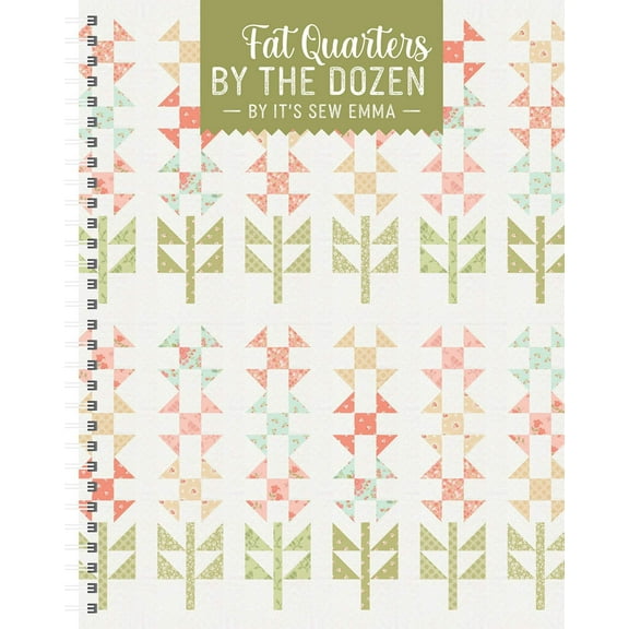 Fat Quarters By The Dozen Book from It's Sew Emma
