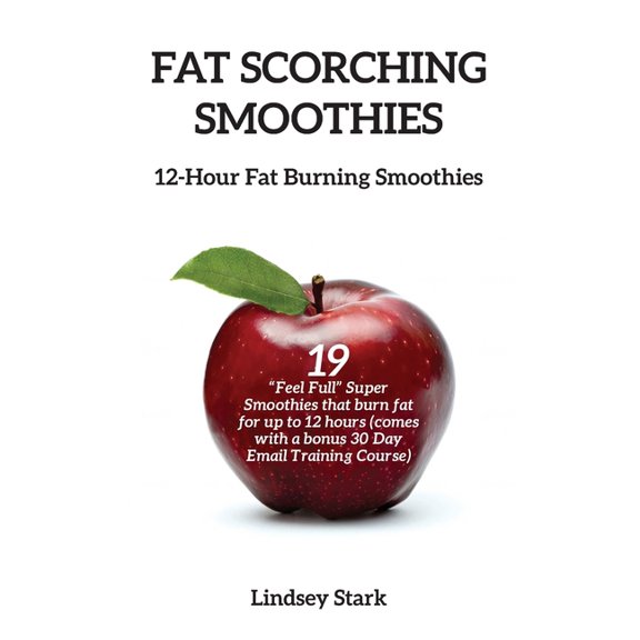 Fat Scorching Smoothies: 12 Hour Fat Burning Smoothies (Paperback)