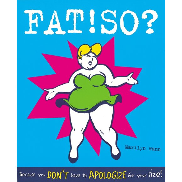 Fat! So?: Because You Don't Have to Apologize for Your Size (Paperback)