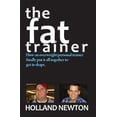 thumbnail image 1 of The Fat Trainer: How an overweight personal trainer finally put it together to get in shape. (Paperback) by Holland Newton, 1 of 1