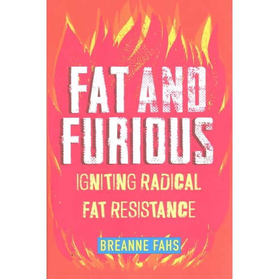 Pre-Owned Fat and Furious: Igniting Radical Fat Resistance