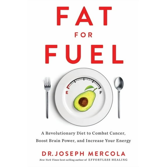 Fat for Fuel: A Revolutionary Diet to Combat Cancer, Boost Brain Power, and Increase Your Energy, (Paperback)