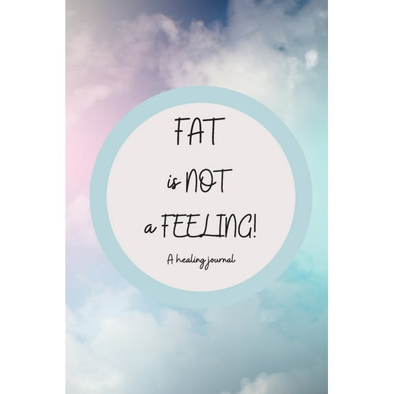 Fat is NOT a Feeling, (Paperback)