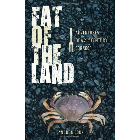 Pre-Owned Fat of the Land: Adventures of a 21st Century Forager (Hardcover) 1594850070 9781594850073