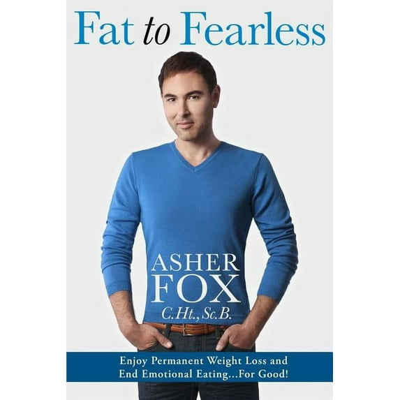 Fat to Fearless : Enjoy Permanent Weightloss and End Emotional Eating...for Good! (Paperback)