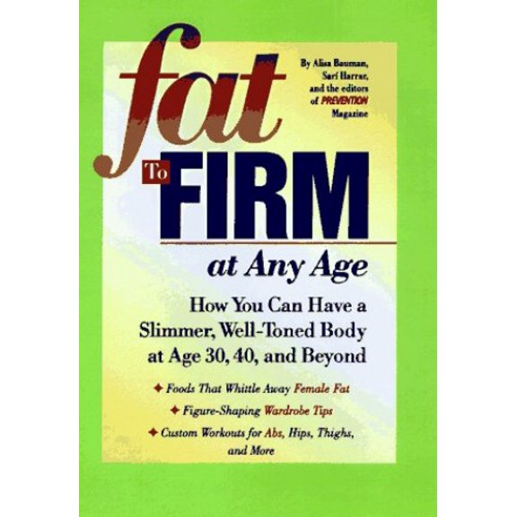Pre-Owned Fat to Firm at Any Age: How You Can Have a Slimmer, Well-Toned Body at Age 30, 40, and Beyond (Hardcover) 0875964125 9780875964126
