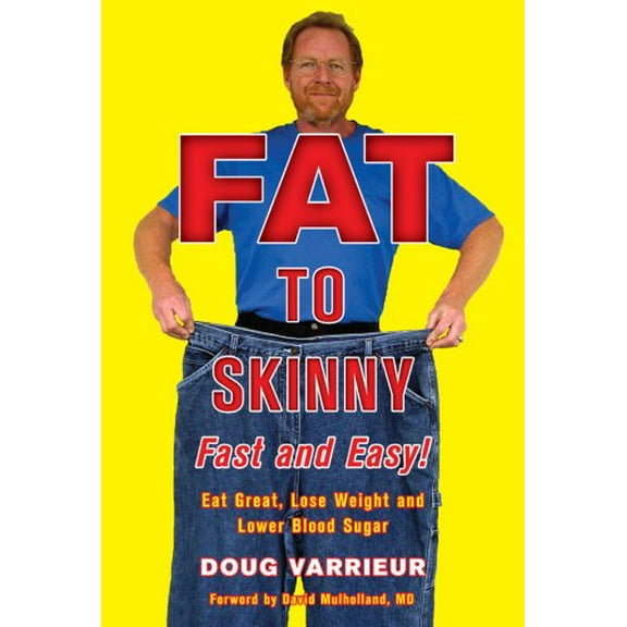 Pre-Owned FAT TO SKINNY Fast and Easy!: Eat Great, Lose Weight, and Lower Blood Sugar Without Exercise (Hardcover) 1402771339 9781402771330