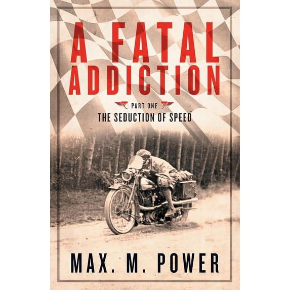Fatal Addiction A Fatal Addiction: The Seduction of Speed, Book 1, (Paperback)