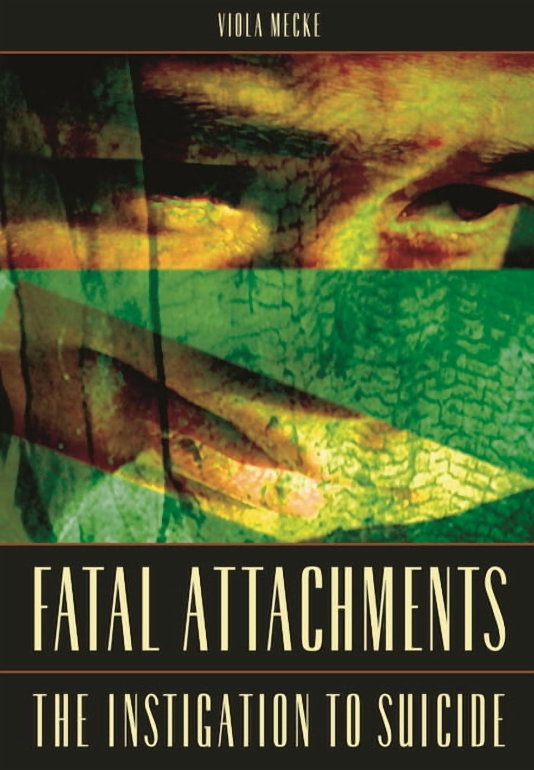 Fatal Attachments: The Instigation to Suicide, (Hardcover)