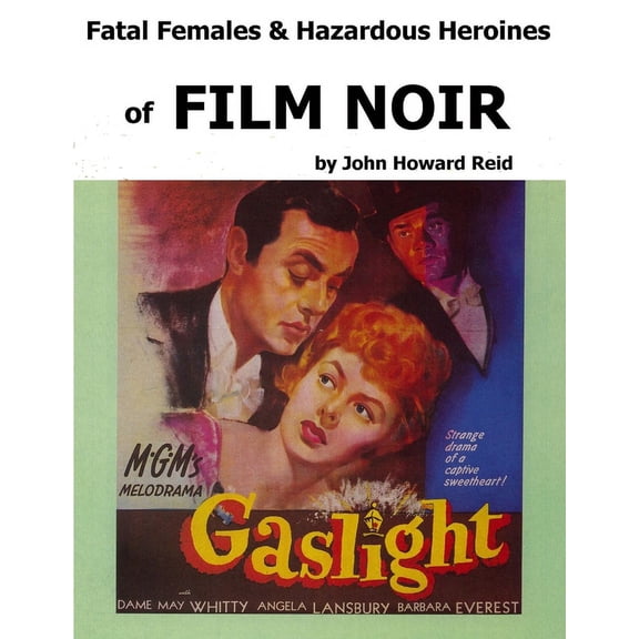 Fatal Females & Hazardous Heroines of Film Noir, (Paperback)